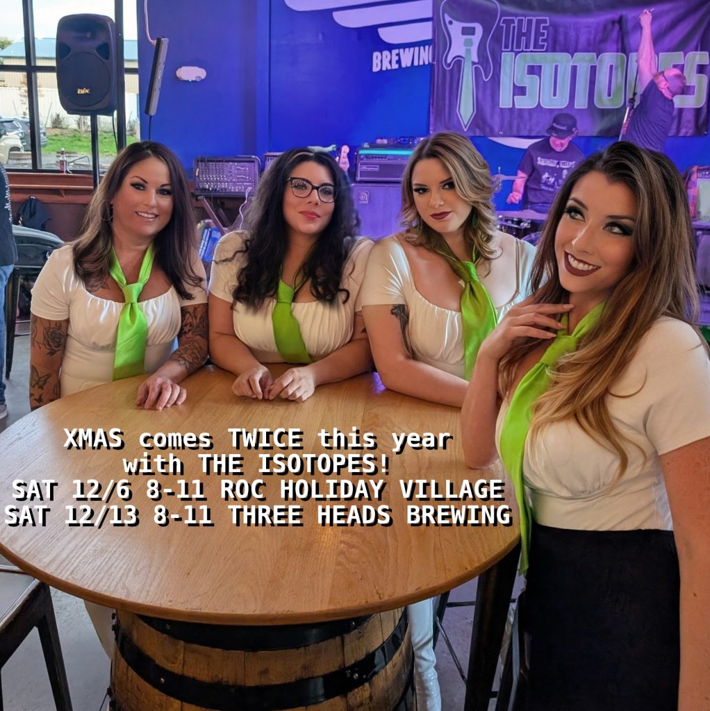 Two chances to see the 'Topes this Xmas!  Sat 12/6 8-11 Roc Holiday Village and Sat 12/13 8-11 Three Heads Brewing