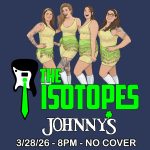 The Isotopes perform at Johnny's on March 28th 2026 at 8pm and there's no cover charge